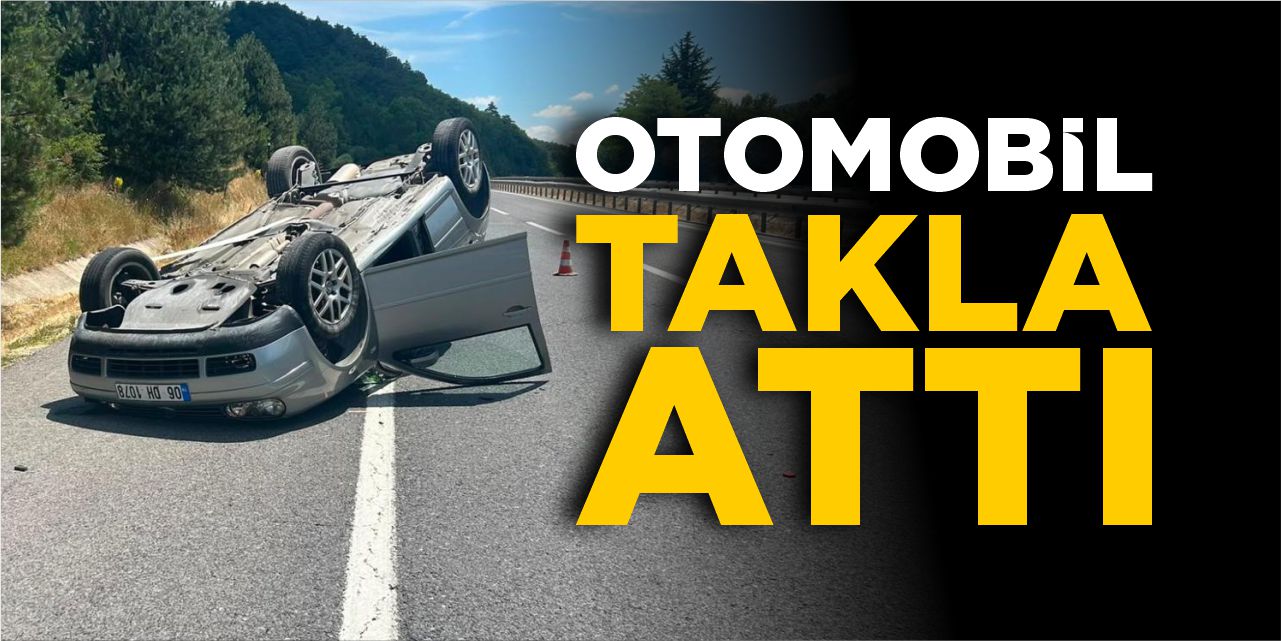 Otomobil takla attı