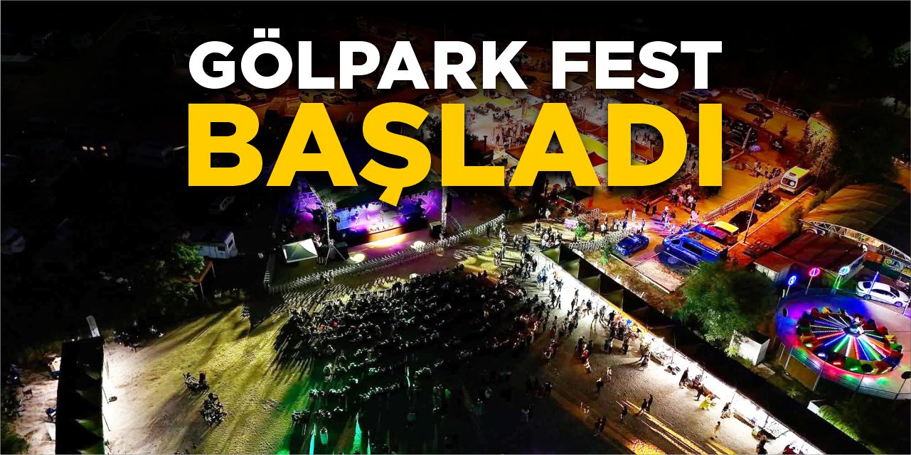 Gölpark Fest başladı