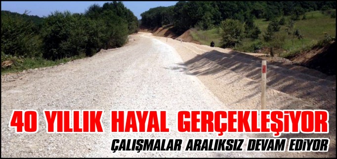40 YILLIK HAYAL GERÇEKLEŞİYOR