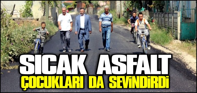 SICAK ASFALT ÇOCUKLARI DA SEVİNDİRDİ