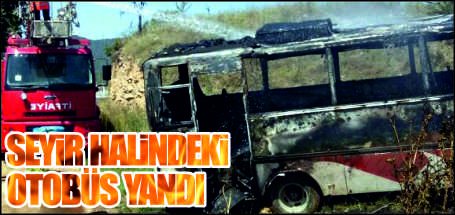 SEYİR HALİNDEKİ OTOBÜS YANDI