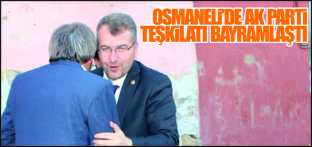 OSMANELİ’NDE AK PARTİ TEŞKİLATI BAYRAMLAŞTI