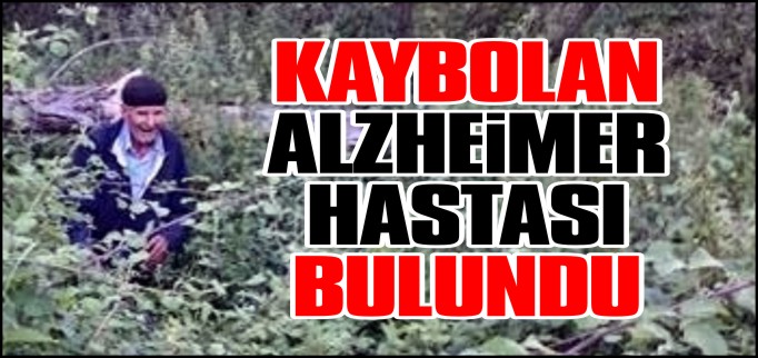 KAYBOLAN ALZHEİMER HASTASI BULUNDU