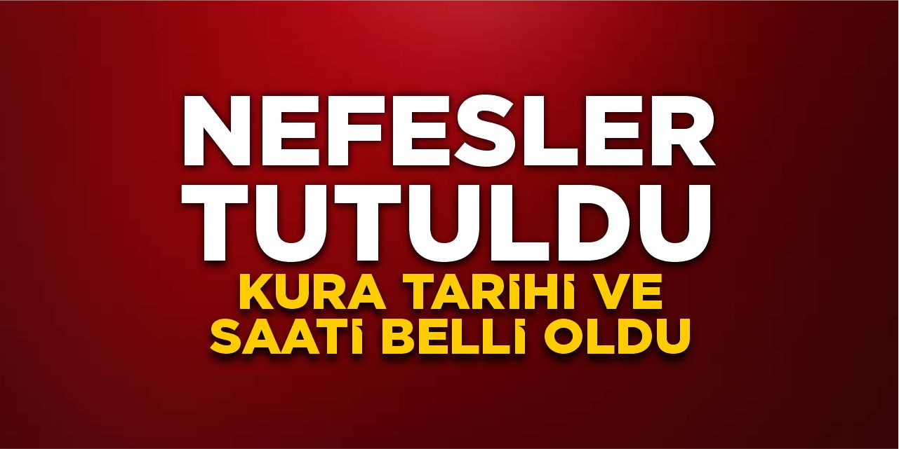 Nefesler tutuldu: Kura tarihi belli oldu