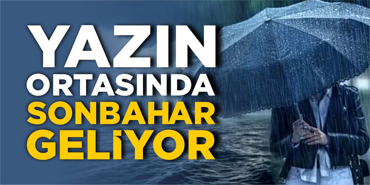 Yazın ortasında sonbahar geliyor
