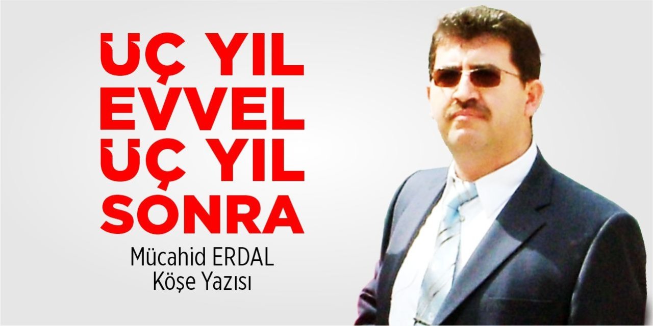 Üç yıl evvel, üç yıl sonra