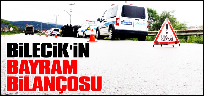 BİLECİK’İN BAYRAM BİLANÇOSU