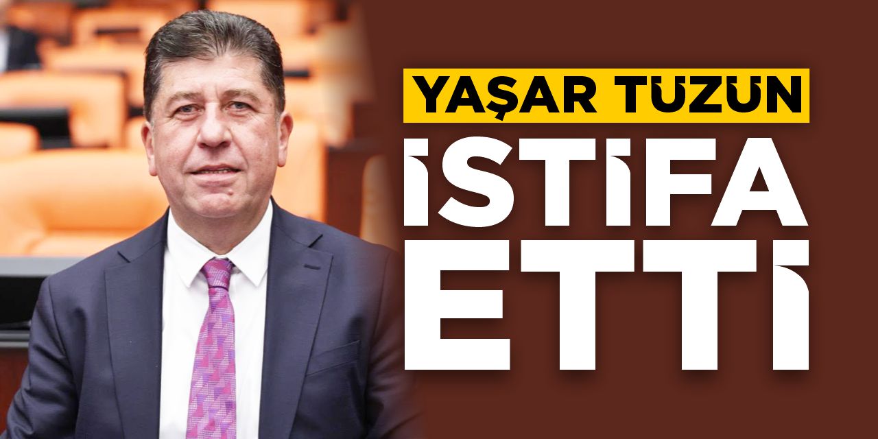 CHP Bilecik Milletvekili Yaşar Tüzün istifa etti