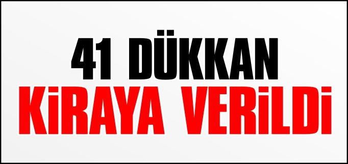ESKİ SANAYİ DÜKKANLARI KİRAYA VERİLDİ
