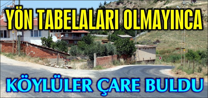 YÖN TABELALARI OLMAYINCA KÖYLÜLER ÇARE BULDU