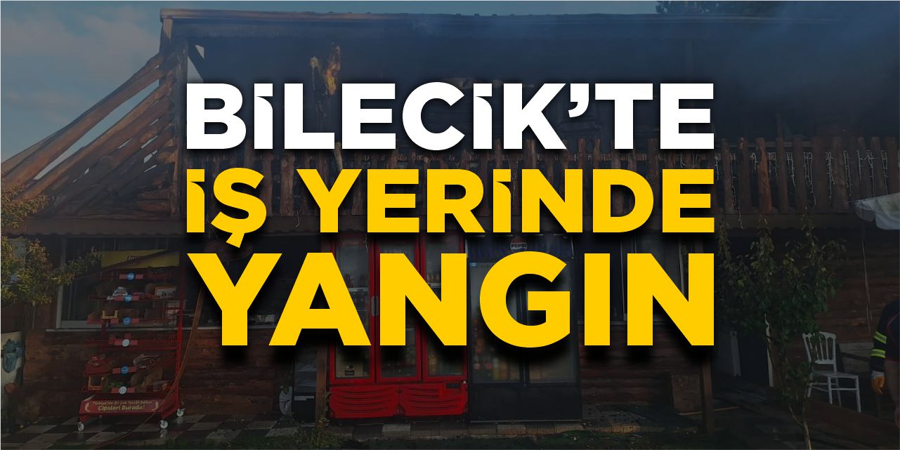 Bilecik’te iş yerinde yangın