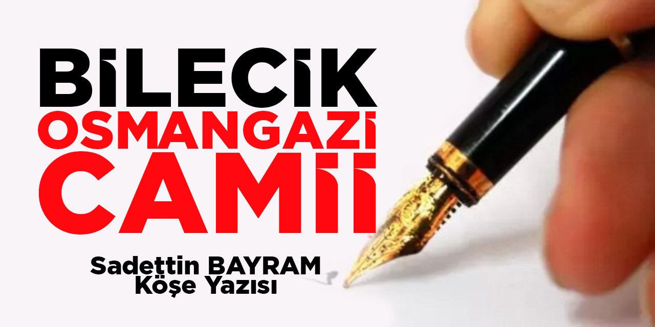 BİLECİK OSMANGAZİ CAMİİ