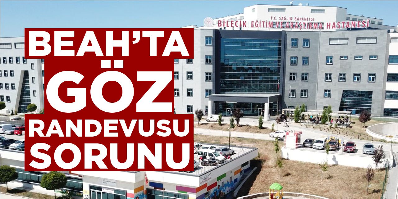 BEAH’ta göz randevusu sorunu!