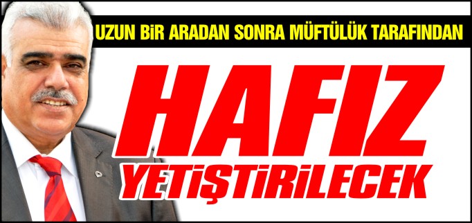 HAFIZ YETİŞTİRİLECEK