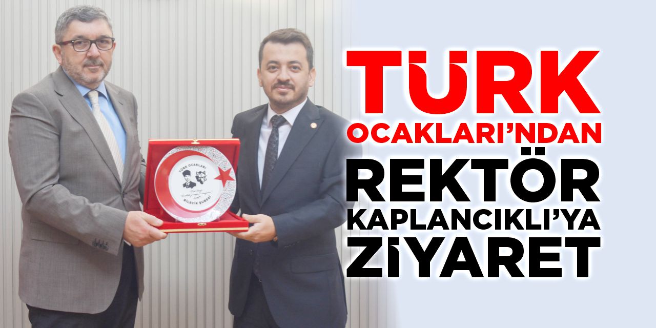 Türk Ocakları’ndan Rektör Kaplancıklı’ya Ziyaret
