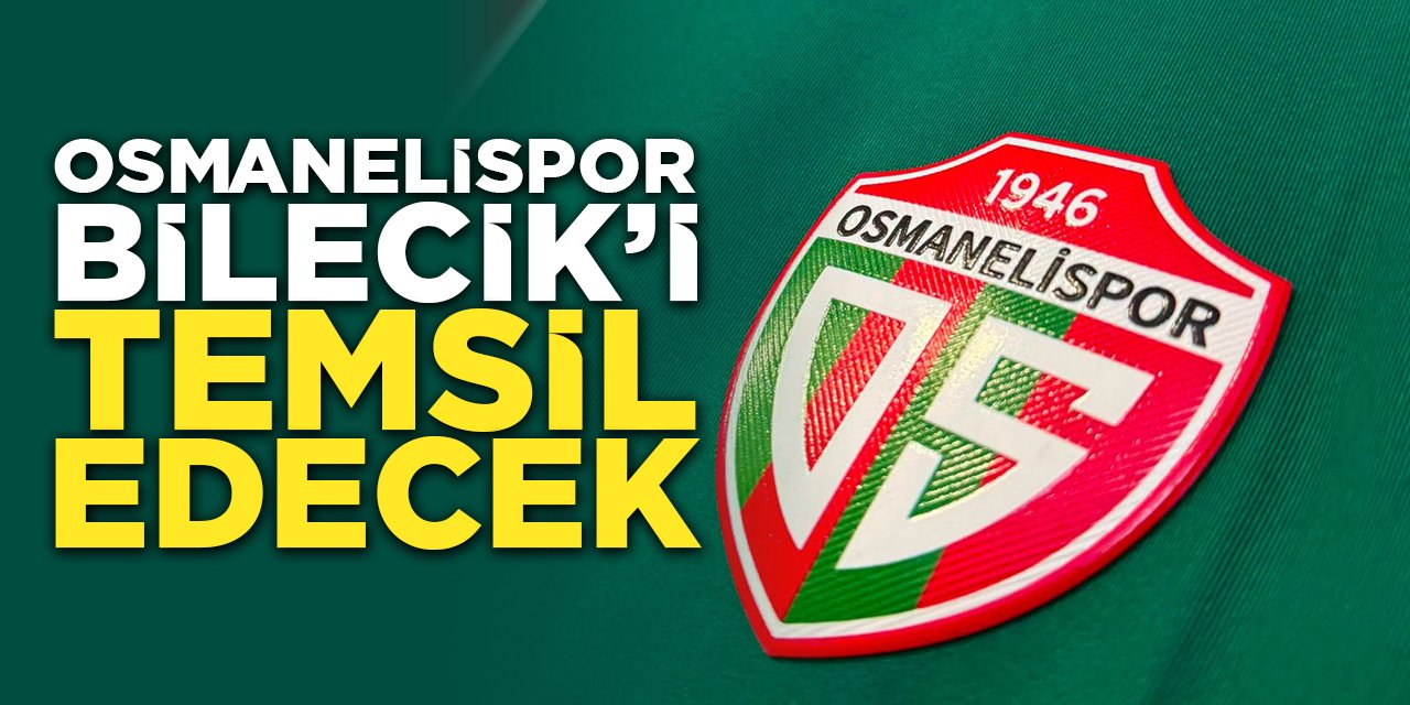 Osmanelispor Bilecik'i Temsil Edecek
