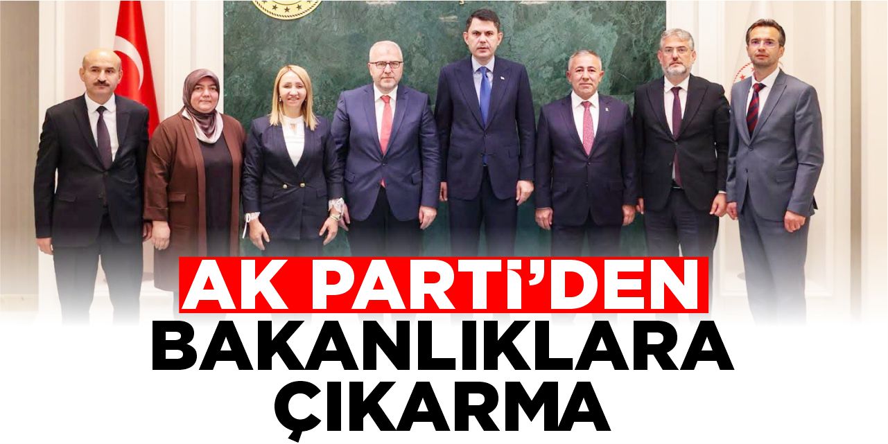 AK Parti’den bakanlıklara çıkarma