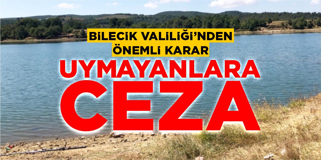 Bilecik Valiliği’nden önemli karar: Uymayanlara ceza!