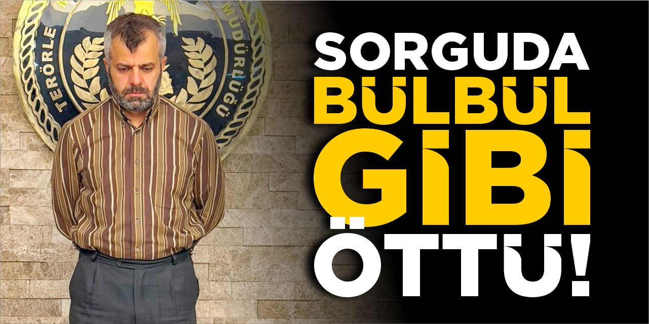 Sorguda bülbül gibi öttü!