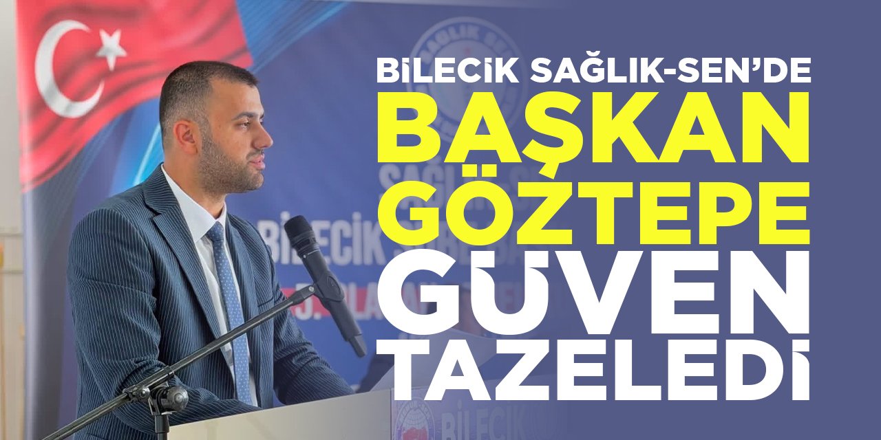 Bilecik Sağlık-Sen'de Başkan Göztepe Güven Tazeledi!