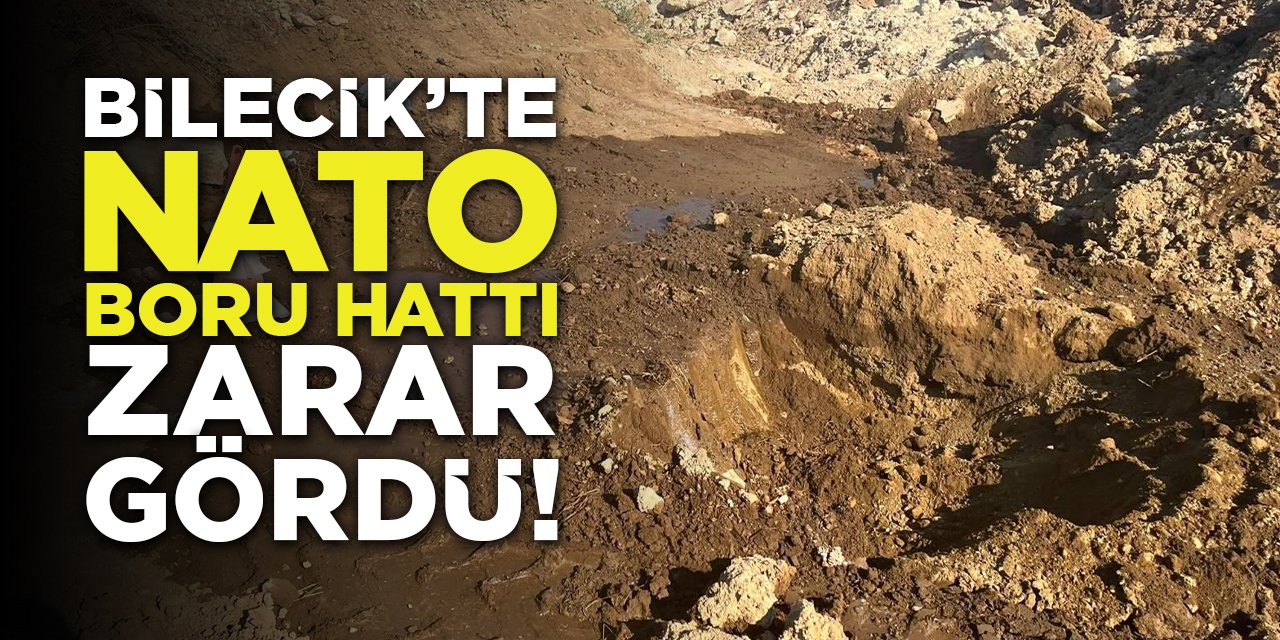 Bilecik'te NATO Boru Hattı Zarar Gördü!