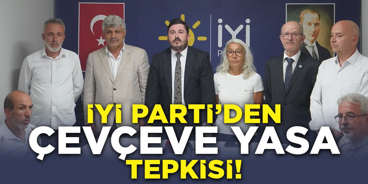 İYİ Parti'den Çerçeve Yasa Tepkisi!