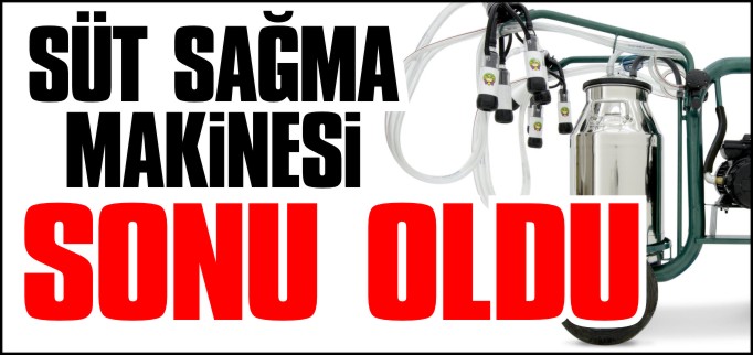 SÜT SAĞMA MAKİNESİ SONU OLDU