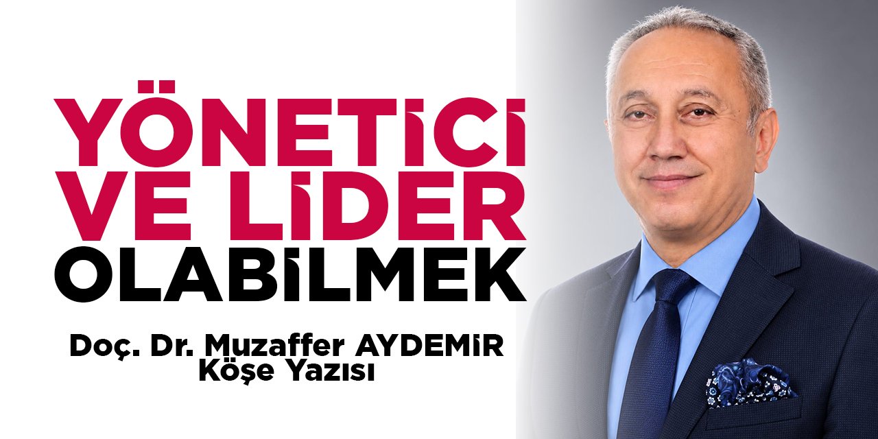 YÖNETİCİ VE LİDER OLABİLMEK