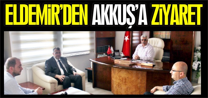 ELDEMİR’DEN AKKUŞ’A ZİYARET