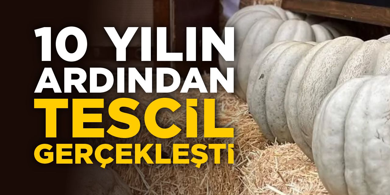 10 yılın ardından tescil gerçekleşti