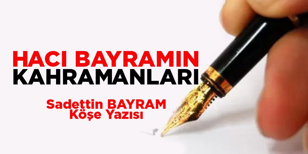 HACI BAYRAMIN KAHRAMANLARI