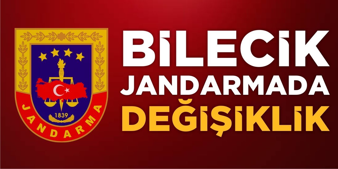 Bilecik Jandarmada Değişiklik