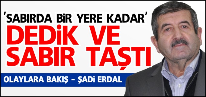 ’SABIRDA BİR YERE KADAR" DEDİK VE SABIR TAŞTI
