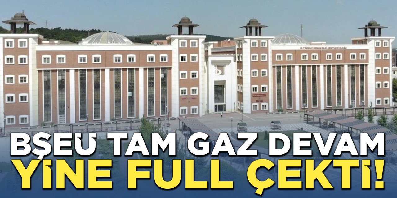 BŞEÜ Tam Gaz Devam: Yine Full Çekti!
