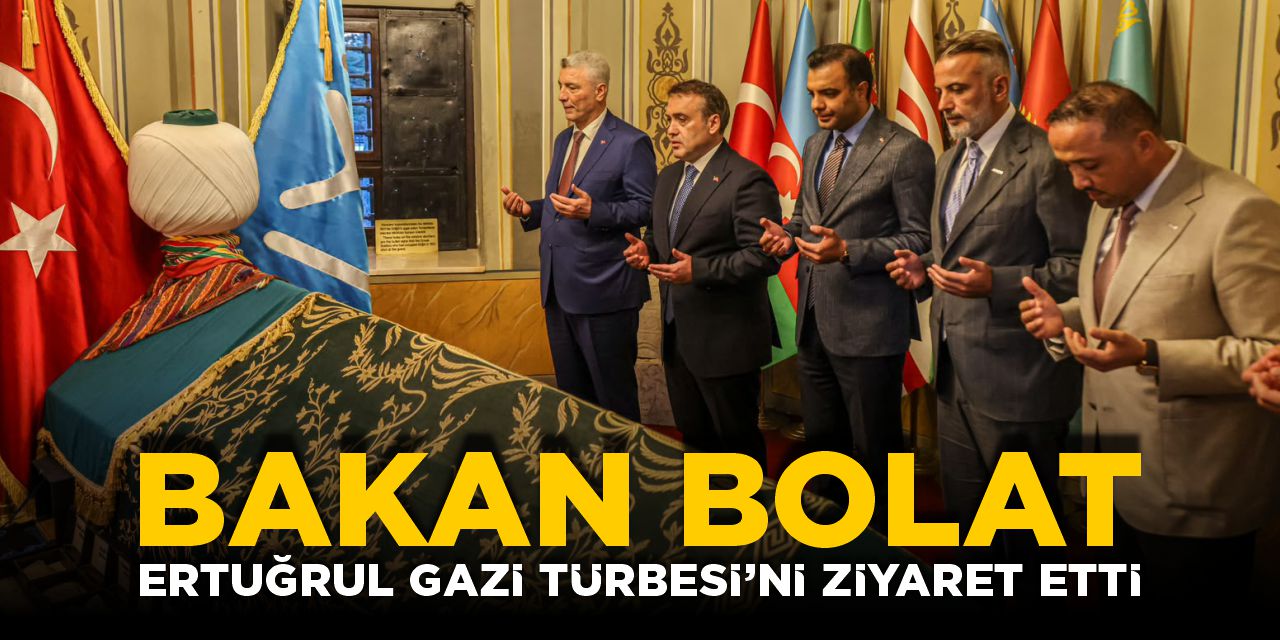 Bakan Bolat, Ertuğrul Gazi Türbesi’ni ziyaret etti