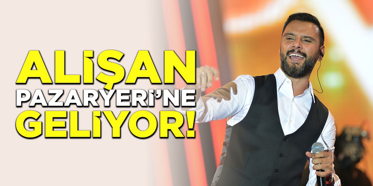 Alişan Pazaryeri'ne Geliyor!