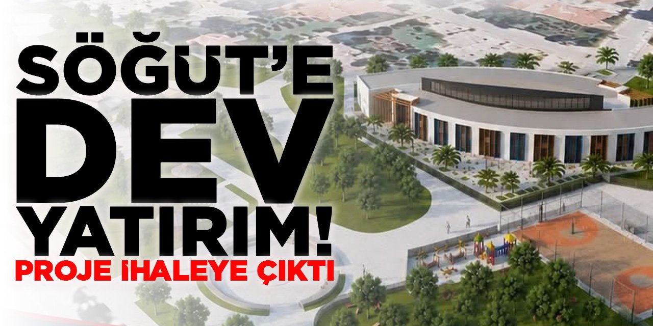 Söğüt'e Dev Yatırım!