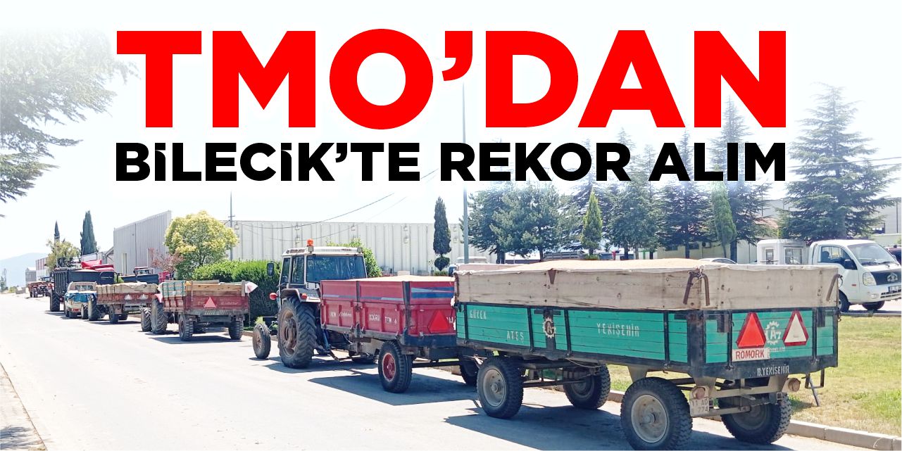 TMO’dan Bilecik’te rekor alım