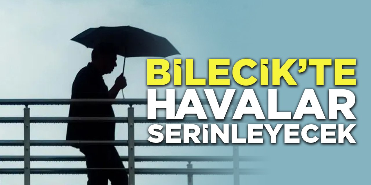 Bilecik'te Havalar Serinleyecek