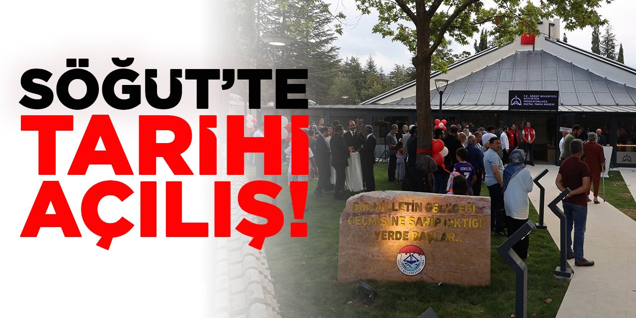 Söğüt'te Tarihi Açılış!