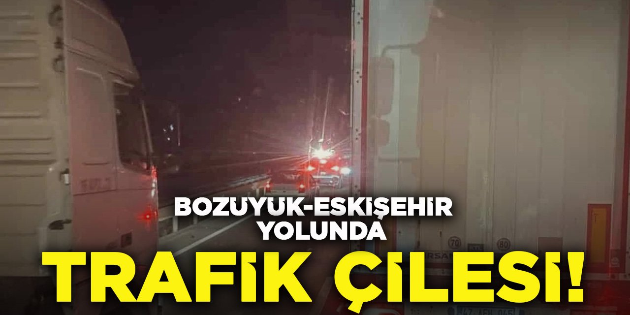 Bozüyük-Eskişehir yolunda trafik çilesi!