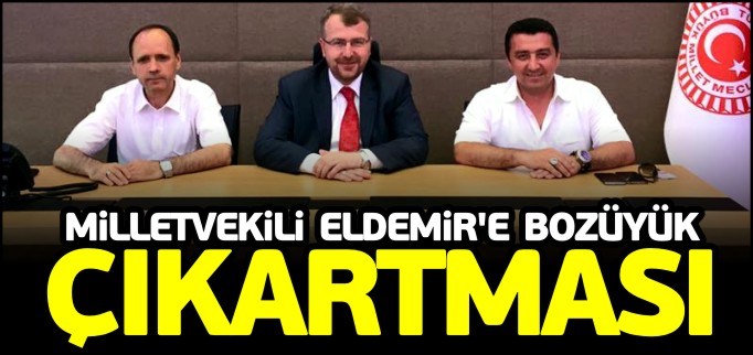 VEKİL ELDEMİR’E BOZÜYÜK ÇIKARTMASI