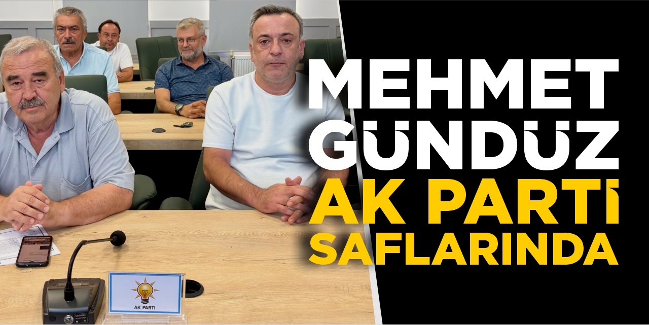 Mehmet Gündüz AK Parti saflarında