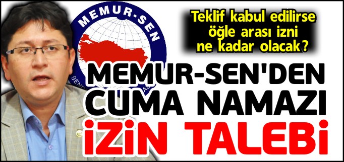 MEMUR-SEN’DEN CUMA NAMAZI İZİN TALEBİ