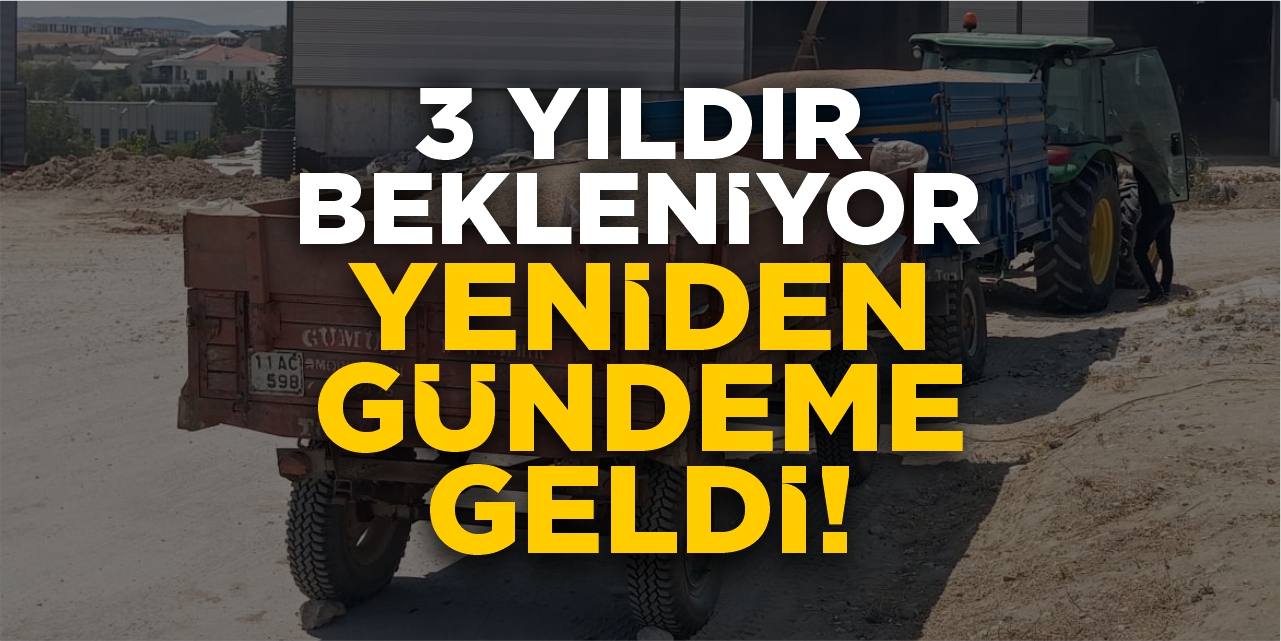 3 yıldır bekleniyor! Yeniden gündeme geldi!
