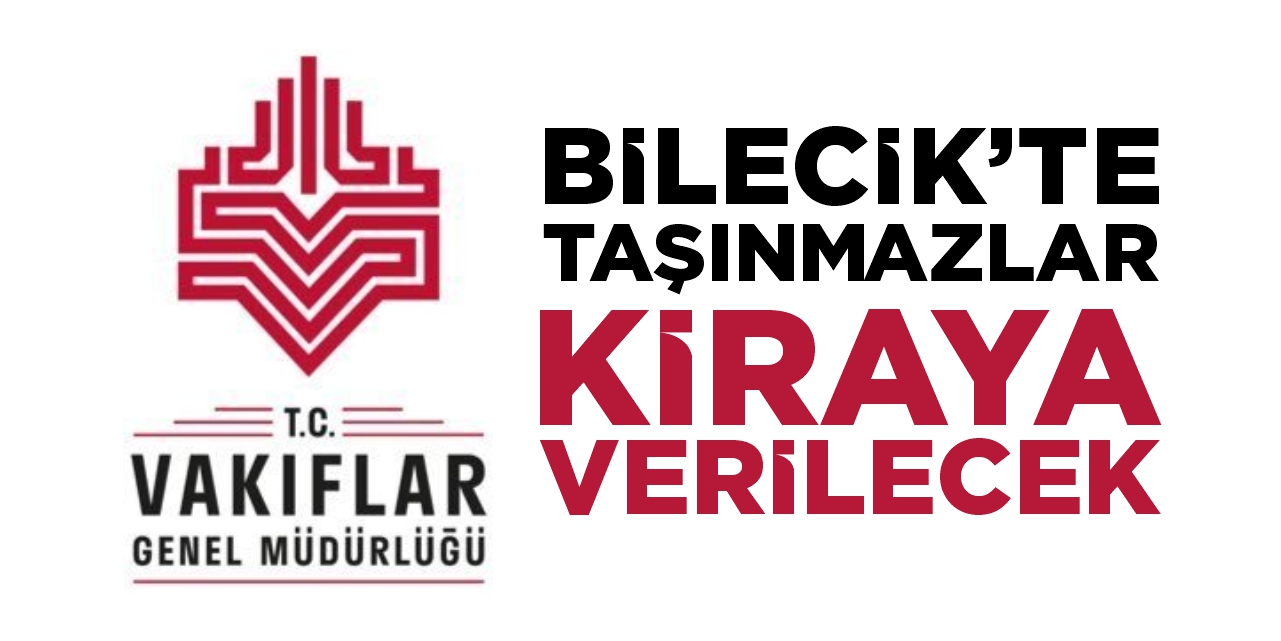Vakıflar Bilecik’te 3 taşınmazı kiraya verecek