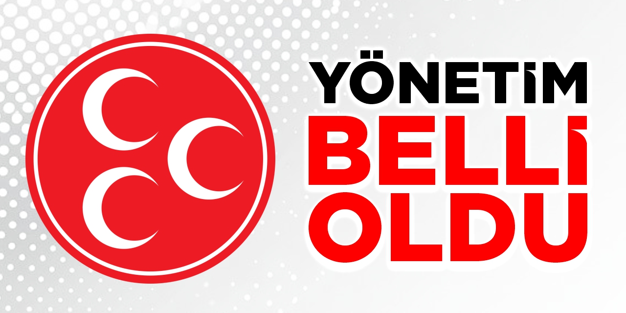 MHP'de yönetim belli oldu