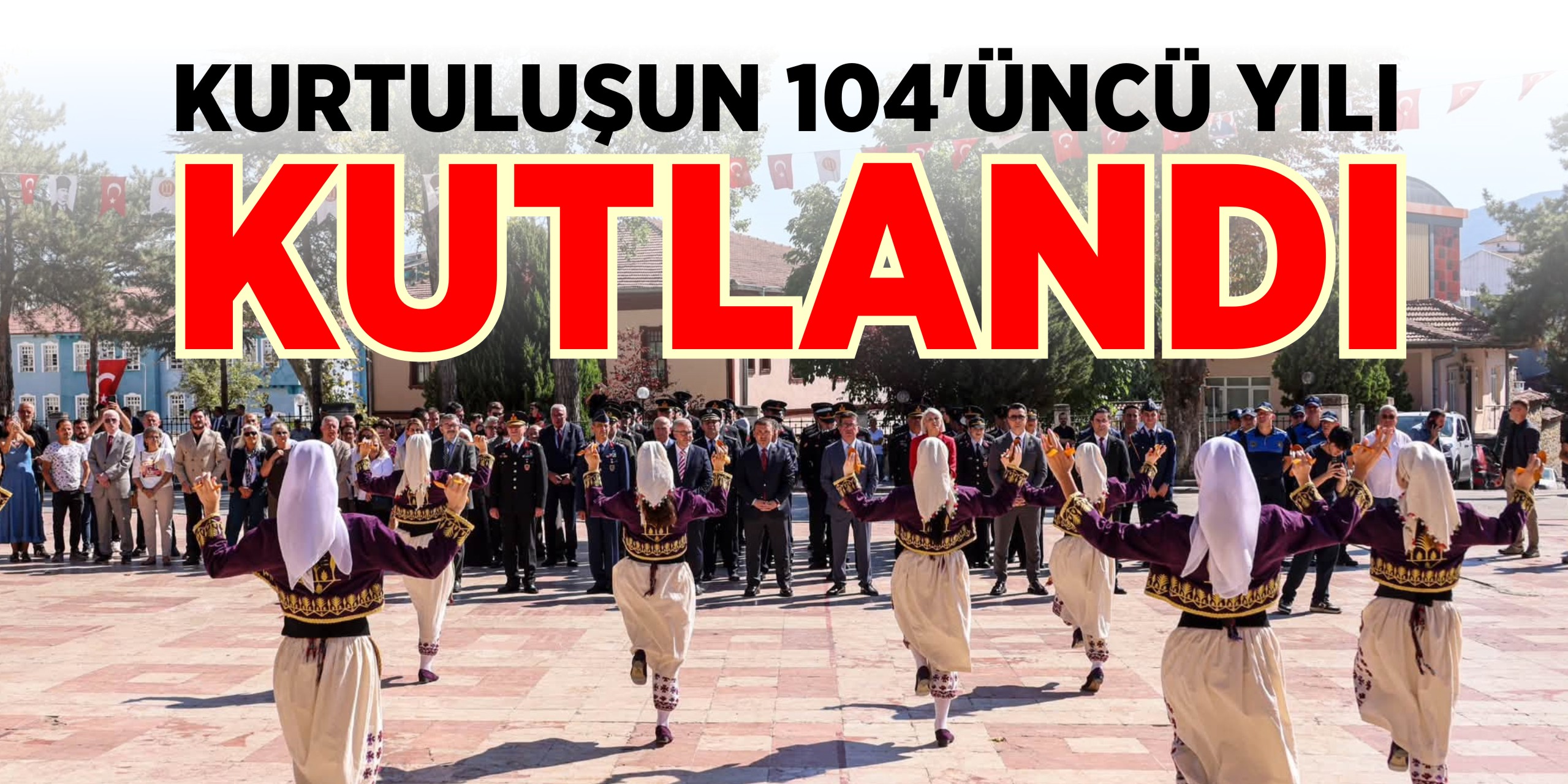 Kurtuluşun 104'üncü yılı kutlandı