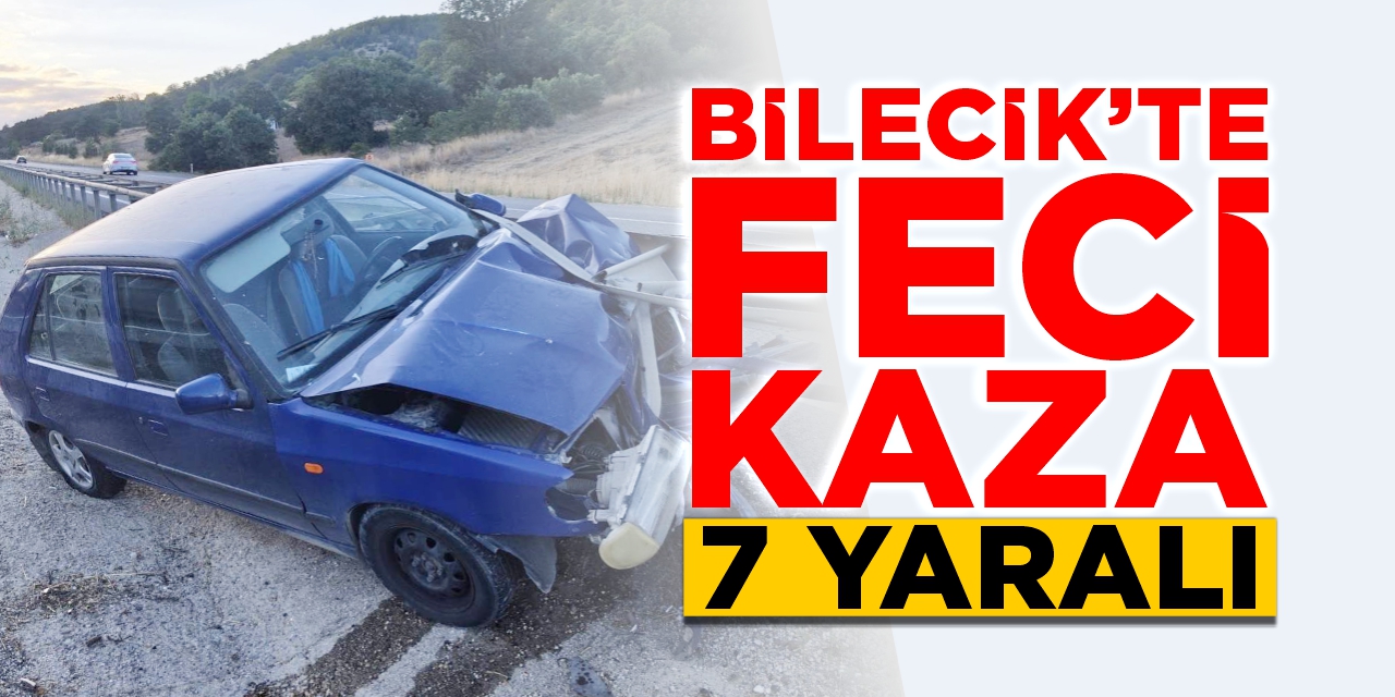 Bilecik’te feci kaza: 7 yaralı