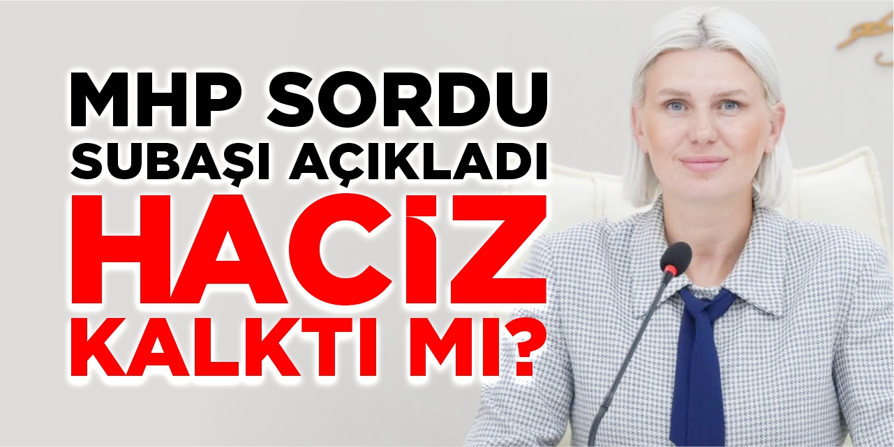 MHP sordu, Başkan Subaşı açıkladı: Haciz kaldırıldı mı?